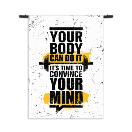 Wandkleed You Body Can Do It, It's Time To Convince Your Mind Rechthoek Verticaal