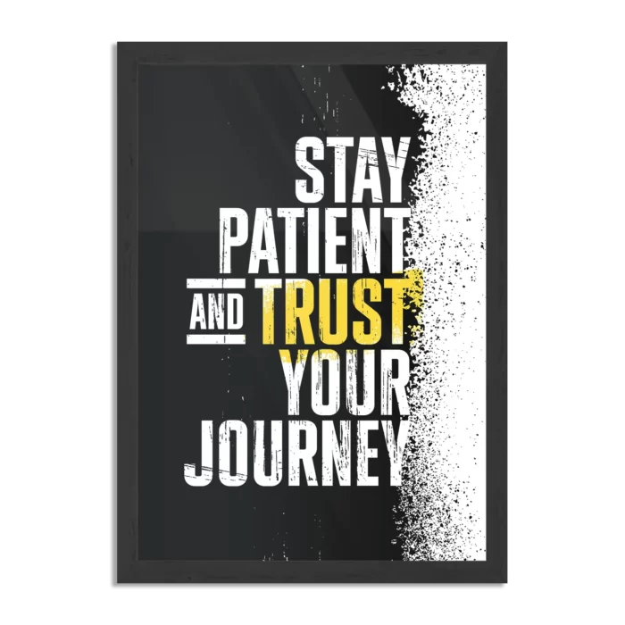 Poster Stay Patient And Trust Your Journey Rechthoek Verticaal Met Lijst Template PBL 50 70 Verticaal Sport 21 1