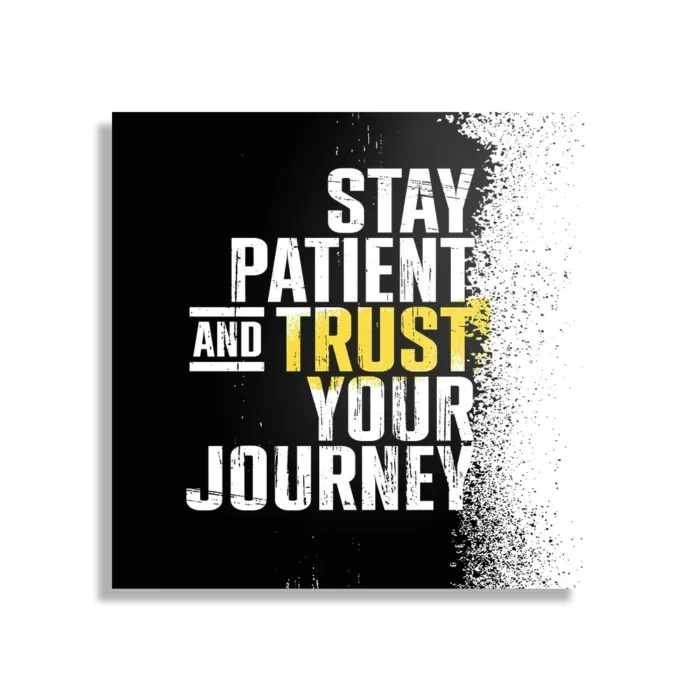 Schilderij Stay Patient And Trust Your Journey Vierkant Template D Vierkant Sport 21 1